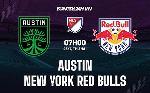 Nhận định Austin vs NY Red Bulls 7h00 ngày 25/7 (Nhà nghề Mỹ 2022)