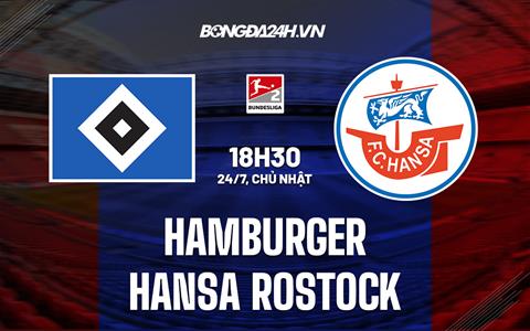 Nhận định Hamburger vs Hansa Rostock 18h30 ngày 24/7 (Hạng 2 Đức 2022/23)