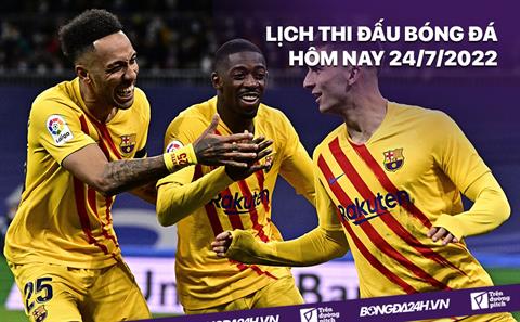 Lịch thi đấu bóng đá hôm nay 24/7: Real Madrid vs Barca; Arsenal vs Chelsea