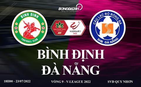 Trực tiếp Bình Định vs Đà Nẵng link xem V-League 2022 ở đâu ?