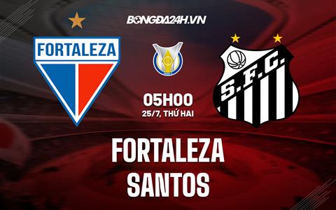 Nhận định,  Fortaleza vs Santos 5h00 ngày 25/7 (VĐQG Brazil 2022)