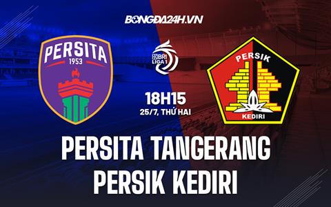 Nhận định Persita Tangerang vs Persik Kediri 18h15 ngày 25/7 (VĐQG Indonesia 2022/23)