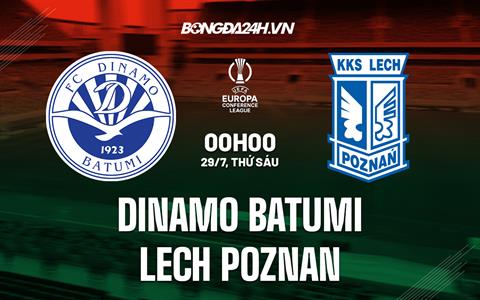 Nhận định Dinamo Batumi vs Lech Poznan 0h00 ngày 29/7 (Europa Conference League 2022/23)