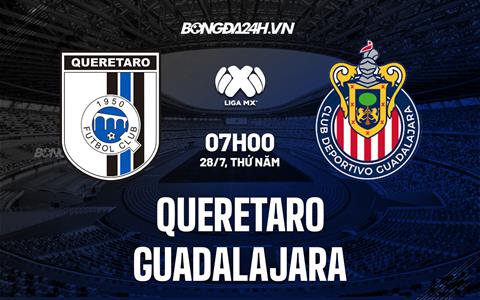 Nhận định Queretaro vs Guadalajara 7h00 ngày 28/7 (VĐQG Mexico 2022/23)