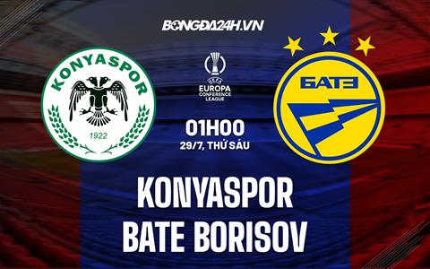 Nhận định Konyaspor vs BATE Borisov 1h00 ngày 29/7 (Europa Conference League 2022/23)