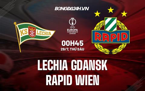 Nhận định Lechia Gdansk vs Rapid Wien 0h45 ngày 29/7 (Europa Conference League 2022/23)