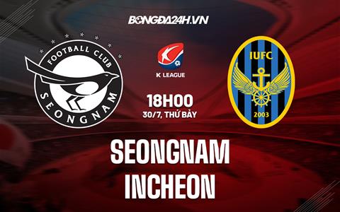 Nhận định bóng đá Seongnam vs Incheon 18h00 ngày 30/7 (VĐQG Hàn Quốc 2022)