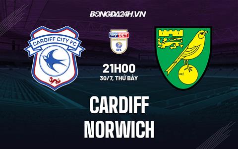 Nhận định, soi kèo Cardiff vs Norwich 21h00 ngày 30/7 (Hạng Nhất Anh 2022/23)
