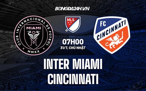 Nhận định,  Inter Miami vs Cincinnati 7h00 ngày 31/7 (Nhà nghề Mỹ 2022)