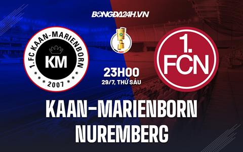 Nhận định Kaan-Marienborn vs Nurnberg 23h00 ngày 29/7 (Cúp QG Đức 2022/23)