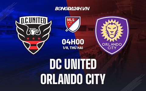 Nhận định bóng đá DC United vs Orlando City 4h00 ngày 1/8 (Nhà Nghề Mỹ 2022)