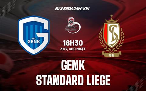 Nhận định bóng đá Genk vs Standard Liege 18h30 ngày 31/7 (VĐQG Bỉ 2022/23)
