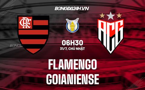 Nhận định bóng đá Flamengo vs Goianiense 6h30 ngày 31/7 (VĐQG Brazil 2022)