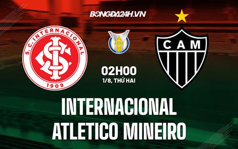 Nhận định Internacional vs Atletico Mineiro 2h00 ngày 1/8 (VĐQG Brazil 2022)