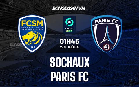 Nhận định bóng đá Sochaux vs Paris FC 1h45 ngày 2/8 (Hạng 2 Pháp 2022/23)