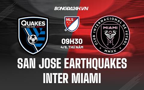 Nhận định, dự đoán San Jose vs Inter Miami 9h30 ngày 4/8 (Nhà nghề Mỹ 2022)