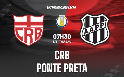 Nhận định CRB vs Ponte Preta 7h30 ngày 5/8 (Hạng 2 Brazil 2022)