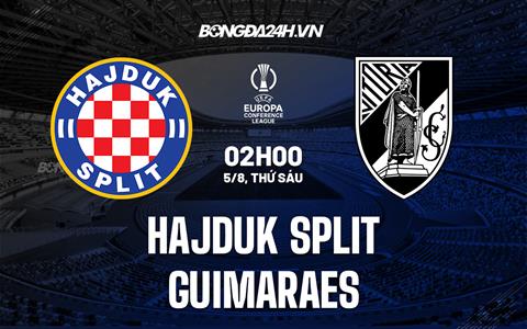 Nhận định Hajduk Split vs Guimaraes 2h00 ngày 5/8 (Europa Conference League 2022/23)