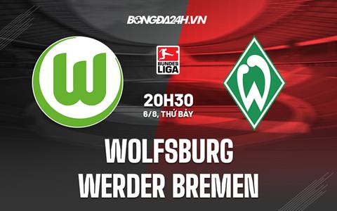 Nhận định,  Wolfsburg vs Bremen 20h30 ngày 6/8 (Bundesliga 2022/23)