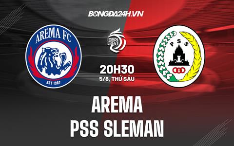 Nhận định Arema vs PSS Sleman 20h30 ngày 5/8 (VĐQG Indonesia 2022/23)