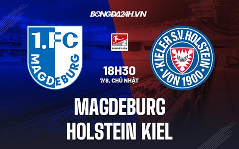Nhận định, soi kèo Magdeburg vs Holstein Kiel 18h30 ngày 7/8 (Hạng 2 Đức 2022/23)