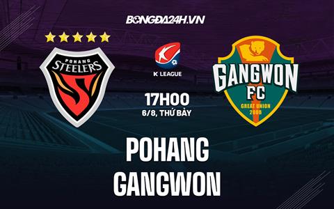 Nhận định Pohang vs Gangwon 17h00 ngày 6/8 (VĐQG Hàn Quốc 2022)