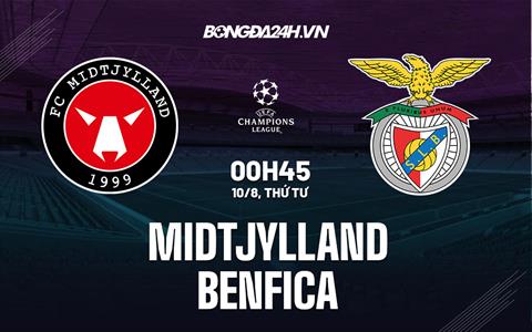 Nhận định,  Midtjylland vs Benfica 0h45 ngày 10/8 (Champions League 2022/23)