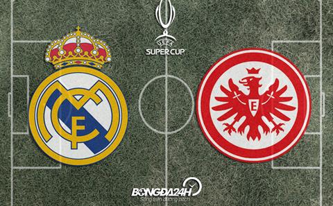 Đội hình dự kiến Real Madrid vs Frankfurt 2h00 ngày 11/8 (Siêu cúp châu Âu 2021/22)