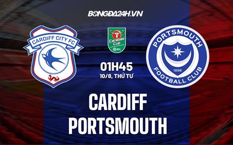 Nhận định, dự đoán Cardiff vs Portsmouth 1h45 ngày 10/8 (Cúp Liên đoàn Anh 2022/23)