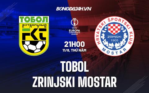 Nhận định Tobol vs Zrinjski Mostar 21h00 ngày 11/8 (Europa Conference League 2022/23)