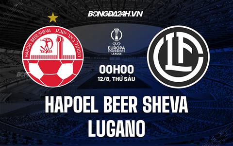 Nhận định Hapoel Beer Sheva vs Lugano 00h00 ngày 12/8 (Europa Conference League 2022/23)