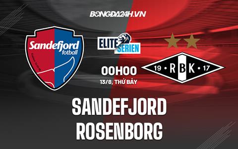 Nhận định, dự đoán Sandefjord vs Rosenborg 0h ngày 13/8 (VĐQG Na Uy 2022)