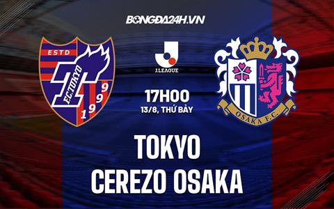 Nhận định bóng đá Tokyo vs Cerezo Osaka 17h00 ngày 13/8 (VĐQG Nhật Bản 2022)