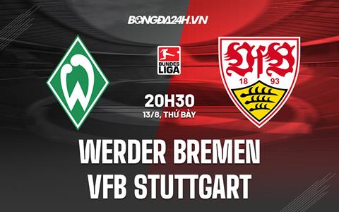 Nhận định bóng đá Bremen vs Stuttgart 20h30 ngày 13/8 (VĐQG Đức 2022/23)