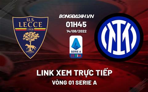 Link xem trực tiếp Lecce vs Inter Milan hôm nay 14/8/2022 ở đâu?