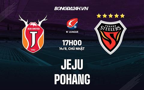 Nhận định, dự đoán Jeju vs Pohang 17h00 ngày 14/8 (VĐQG Hàn Quốc 2022)