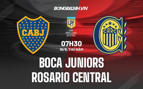 Nhận định Boca Juniors vs Rosario Central (7h30 ngày 18/8, VĐ Argentina)