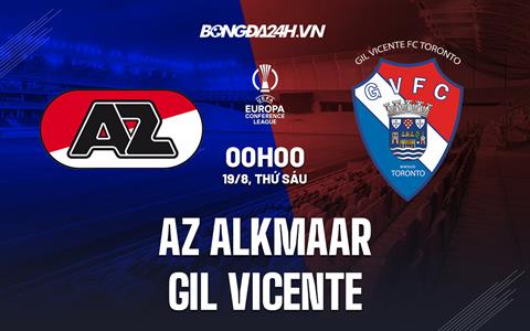 Nhận định AZ Alkmaar vs Gil Vicente 2h00 ngày 19/8 (Europa Conference League 2022/23)