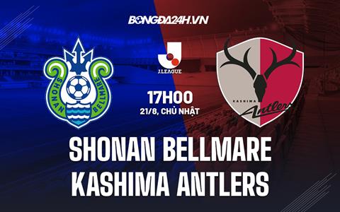 Nhận định Shonan Bellmare vs Kashima Antlers 17h00 ngày 21/8 (VĐQG Nhật 2022)