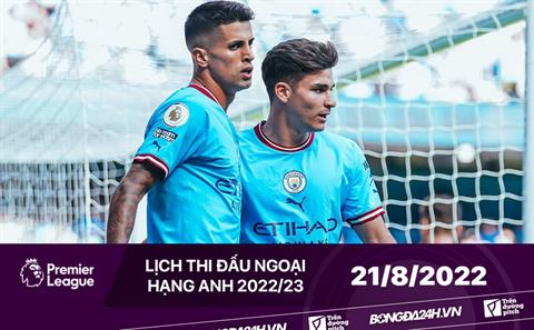 Lịch thi đấu Ngoại hạng Anh hôm nay 21/8: Leeds vs Chelsea; Newcastle vs Man City