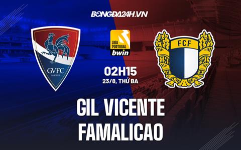 Nhận định Gil Vicente vs Famalicao 2h15 ngày 23/8 (VĐQG Bồ Đào Nha 2022/23)
