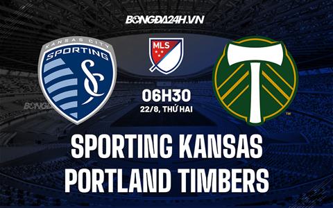 Nhận định Sporting Kansas vs Portland Timbers 6h30 ngày 22/8 (Nhà nghề Mỹ 2022)