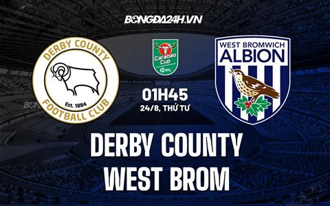 Nhận định Derby County vs West Brom 1h45 ngày 24/8 (Cúp Liên đoàn Anh 2022/23)