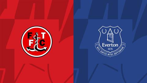 Nhận định,  Fleetwood vs Everton 1h45 ngày 24/8 (Cúp Liên đoàn Anh 2022/23)