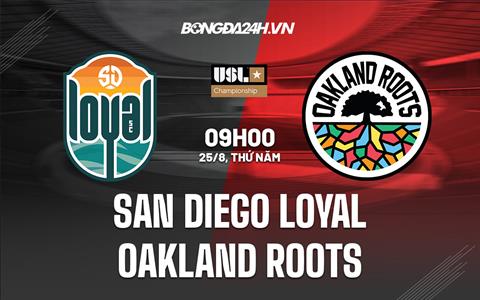 Nhận định San Diego Loyal vs Oakland Roots 9h00 ngày 25/8 (Hạng Nhất Mỹ 2022)