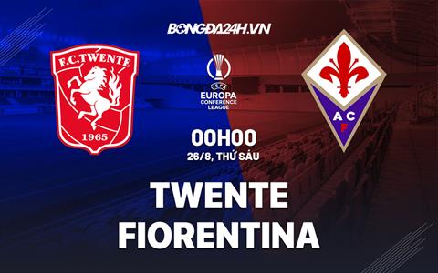 Nhận định,  Twente vs Fiorentina 0h00 ngày 26/8 (Europa Conference League 2022/23)