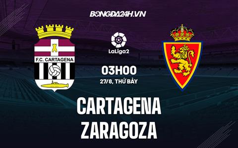 Nhận định Cartagena vs Zaragoza 03h00 ngày 27/8 (Hạng 2 Tây Ban Nha 2022)