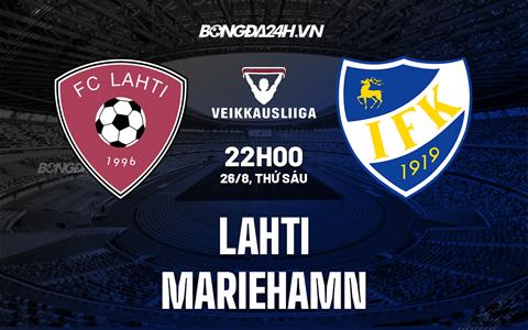 Nhận định Lahti vs Mariehamn 22h00 ngày 26/8 (VĐQG Phần Lan 2022)
