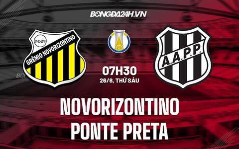 Nhận định bóng đá Novorizontino vs Ponte Preta 7h30 ngày 26/8 (Hạng 2 Brazil 2022/23)