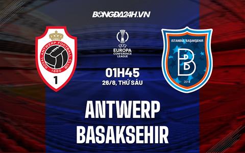 Nhận định Antwerp vs Basaksehir 1h45 ngày 26/8 (Europa Conference League 2022/23)